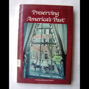 National Geographic Society- Preserving America's Past - Hardcover w/dust jacket